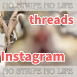 Threads・Instagramもよろしくです